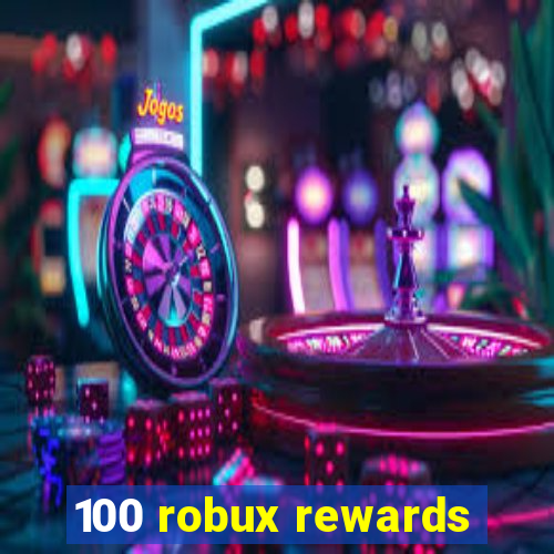 100 robux rewards